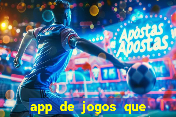 app de jogos que dao dinheiro de verdade